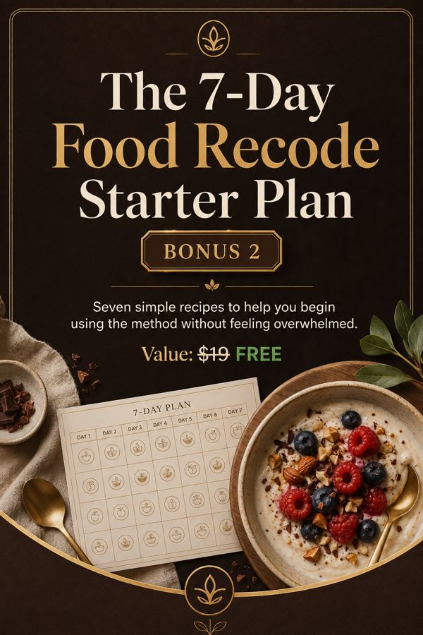 BONUS 2 — The 7-Day Food Recode Starter Plan